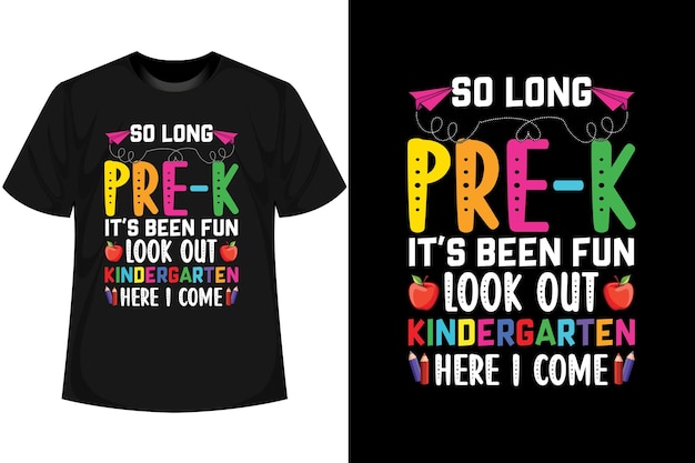 SO LONG PRE-K IT'S BEEN FUN LOOK OUT KINDERGARTEN HERE I COME 100 Days of school T shirt Design