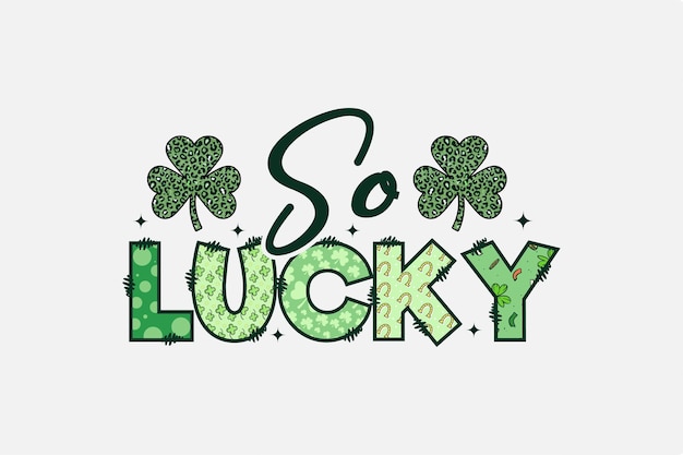 So Lucky St. Patrick's Day Sublimation T Shirt design