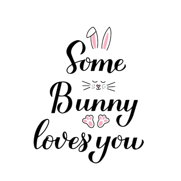 Some bunny loves you Funny Easter quote calligraphy hand lettering with cute bunny isolated on white Vector template for typography poster greeting card banner sticker etc