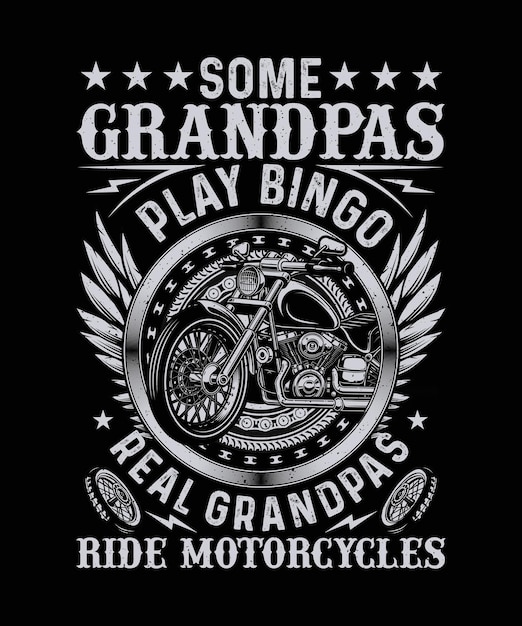 Some grandpas play bingo real grandpas ride motorcycles Biker T-shirt Design