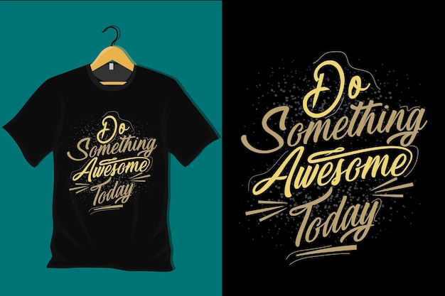 Do Something Awesome Today T Shirt Design