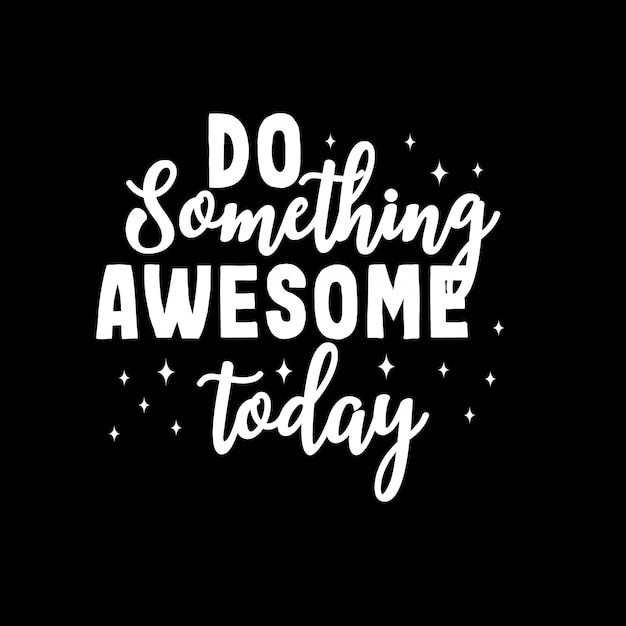 Do something awesome today