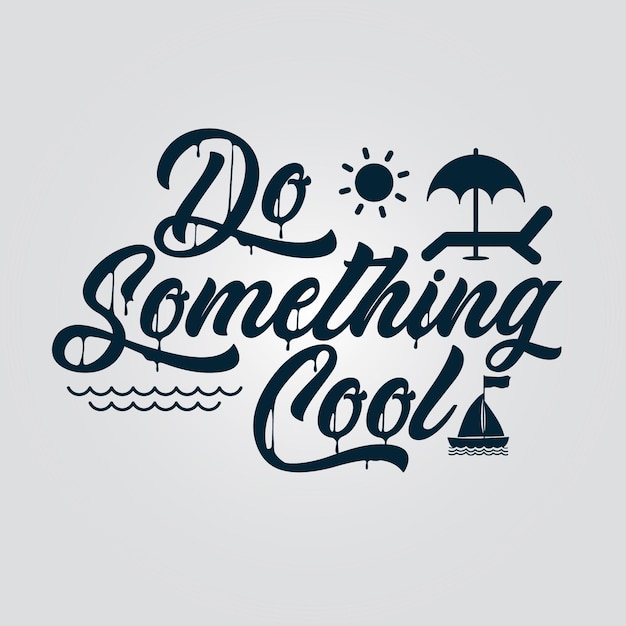 Do something cool summer time