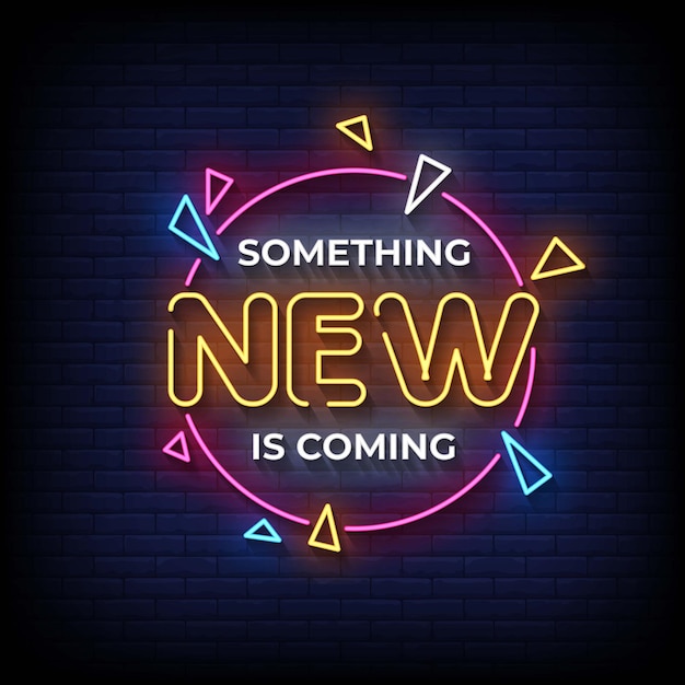 Something New is Coming Neon Signs Style Text Vector