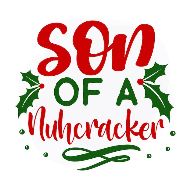 Son of a nuhcracker Christmas quote Premium Vector