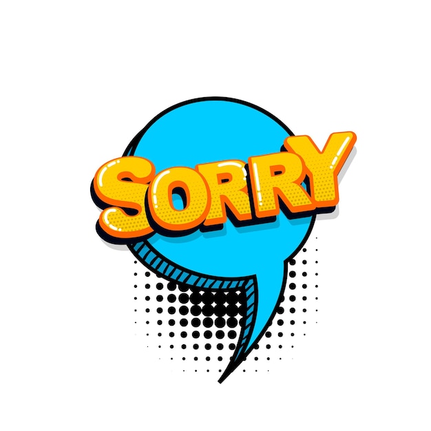 Sorry comic text sound effects pop art style Vector speech bubble word cartoon