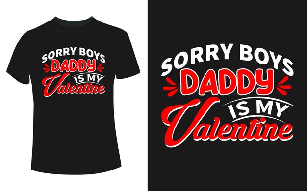 Vector sorry girts daddy is my valentine t-shirt design