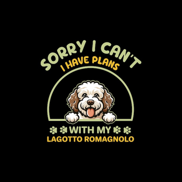 Vector sorry i cant i have plans with my lagotto romagnolo dog typography tshirt design