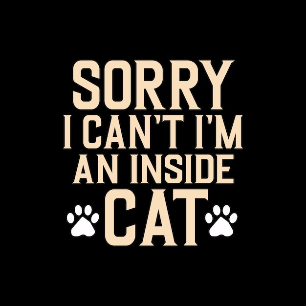 sorry i cant im an inside cat lettering Typography tshirt design