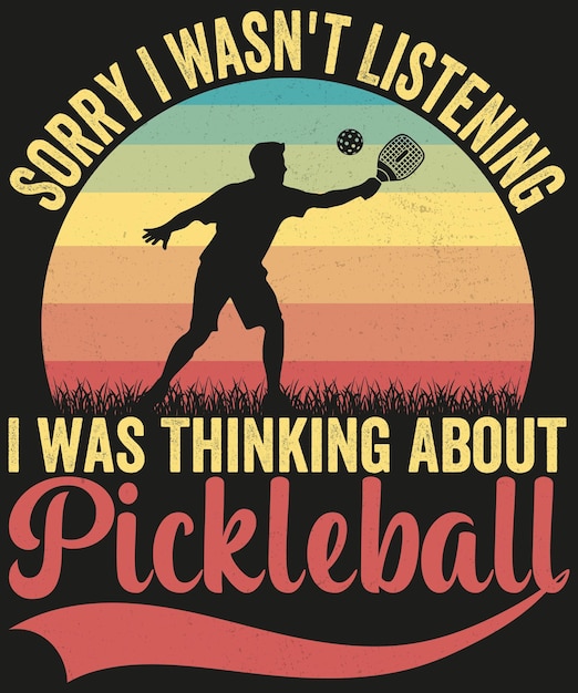 sorry I wsant listining i was thinking about pickleball t shirt design vector illustration