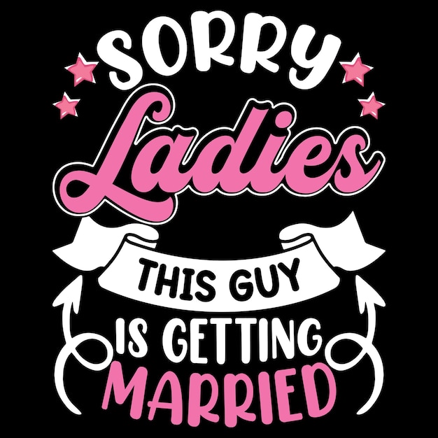 Sorry Ladies This Guy Is Getting Married Funny Retro Vintage Bachelor Party Tshirt Design