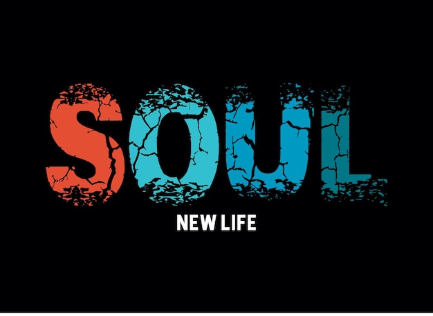 Soul new life typography design t shirt vector illustration