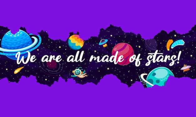 Space quote we are all made of stars print