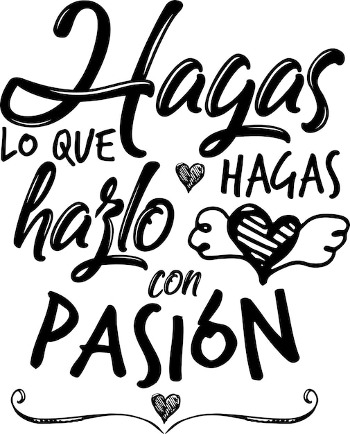 Spanish positive phrase anything you do do it with passion