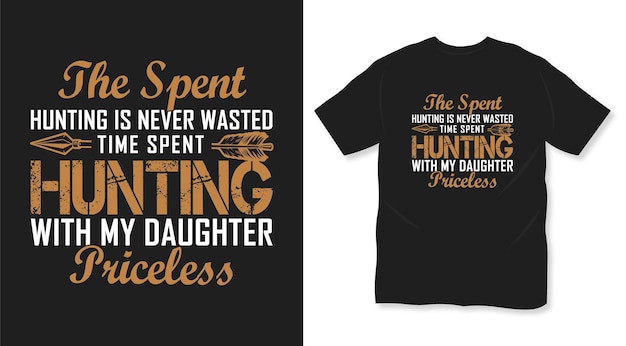 The spent hunting is never wasted time spent hunting t shirt design