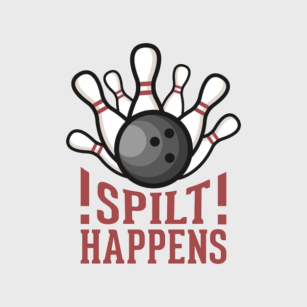 spilt happen vintage typography lettering bowling ball t shirt design