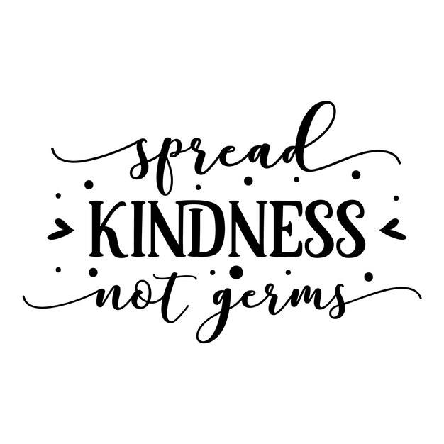 Vector spread kindness not germs lettering unique style premium vector design file