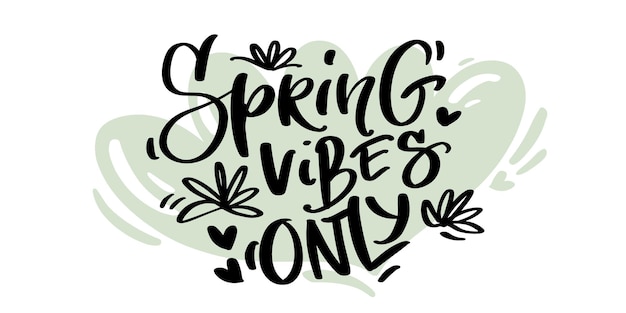 Spring vibes only hand lettering on light green floral shape Seasonal template hand drawn style Vector design for stickers social media banners ads