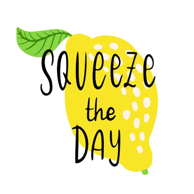 Squeeze the day - vector lettering quote. Hand drawn calligraphy quote with lemon and leaf. Comic positive phrase squeeze the day. Vector illustration isolated on white background.