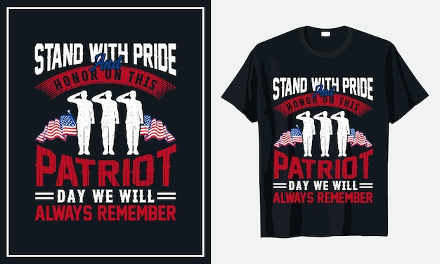 Stand With pride And Honor On this patriot day we will always remember t shirt premium vector