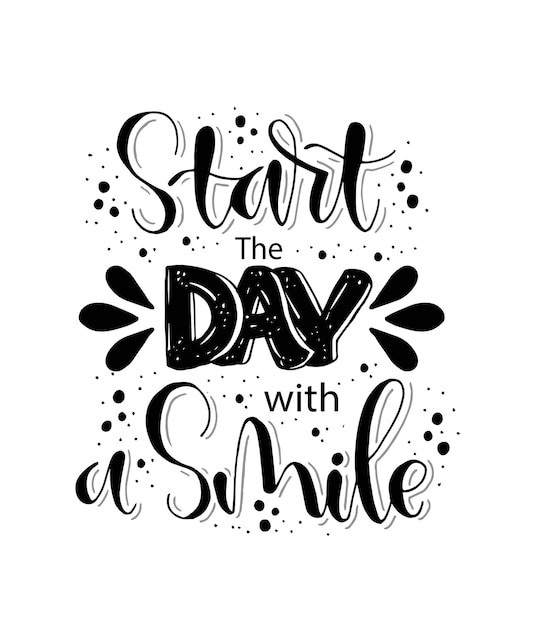 Start the day with a smile hand lettering motivational quotes