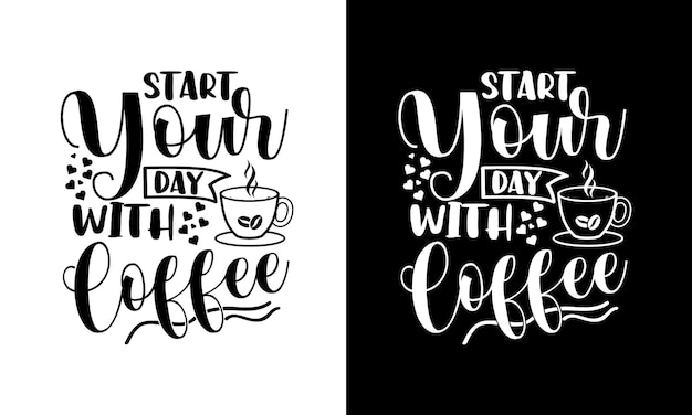 Start your day with coffee typography coffee quote for craft print