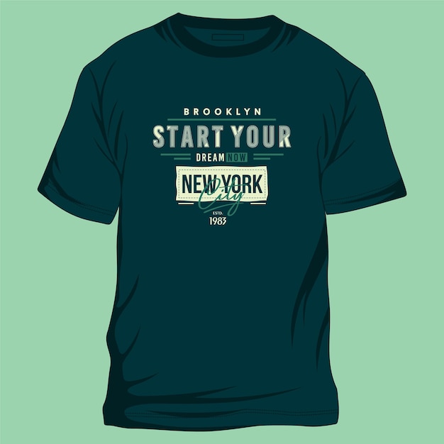 start your dream now brooklyn graphic vector print t shirt