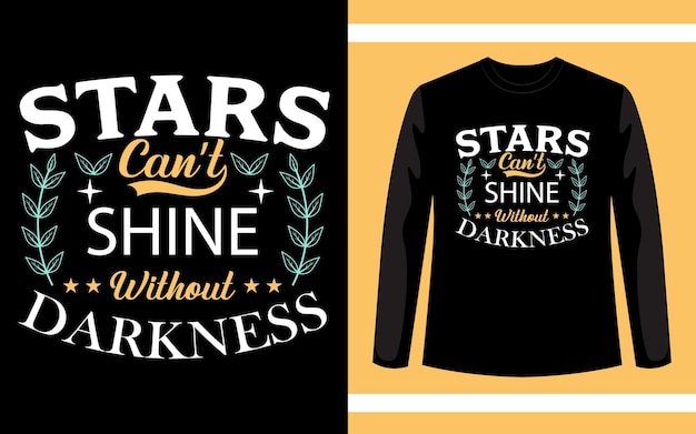 Starts Can't Shine Without Darkness Typography TShirt Design