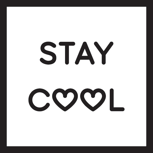 Stay cool quote heart poster vector black white background