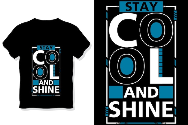 stay cool and shine motivational quotes typography t shirt design