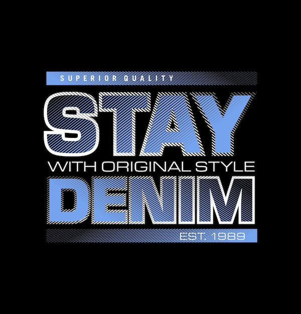 Stay Denim design typography vector design text illustration sign t shirt graphics print etc