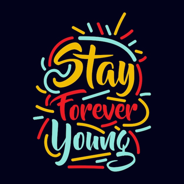 Stay Forever Young typography motivational quote design