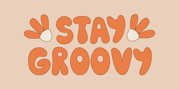 Stay Groovy Lettering with flowers