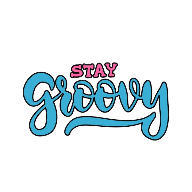 Stay groovy retro inspirational slogan yk colorful cute calligraphy text illustration for kids gir