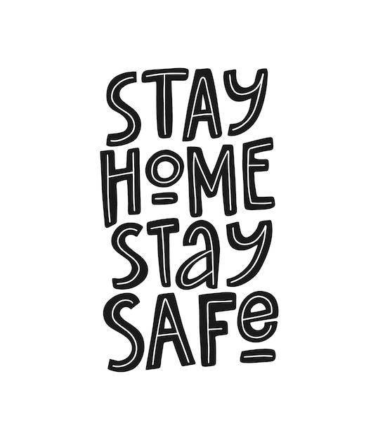 Stay home stay safe hand drawn vector lettering. Quarantine concept.