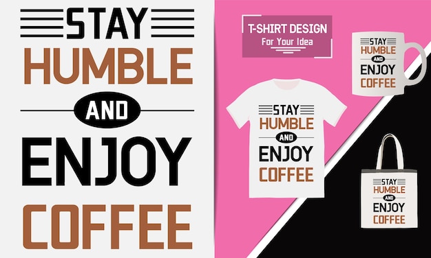 Stay humble and enjoy coffee t shirt design