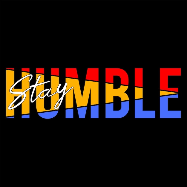 stay humble typography design vector for print t shirt