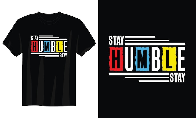 stay humble typography t-shirt design for print apparel