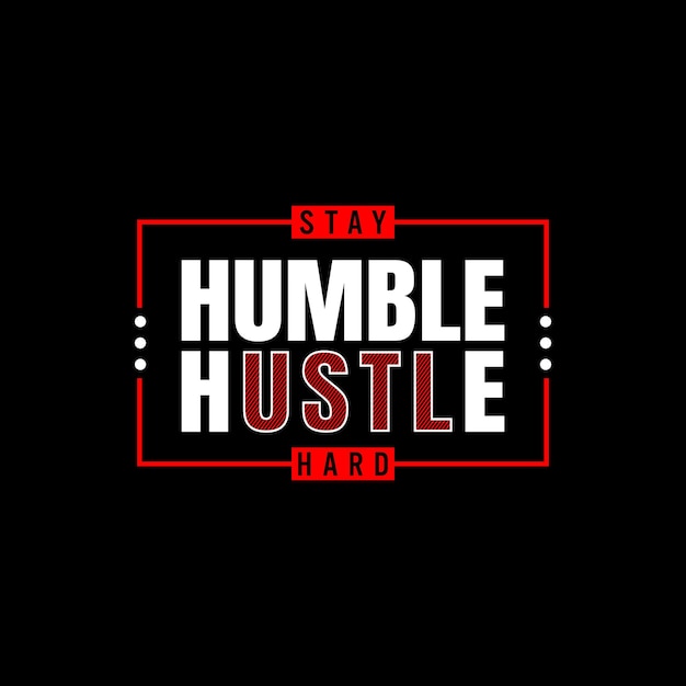 stay humble Typography tee shirt design vector illustration.