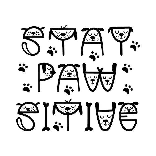 Stay PAWsitive funny dog quote lettering Vector illustration