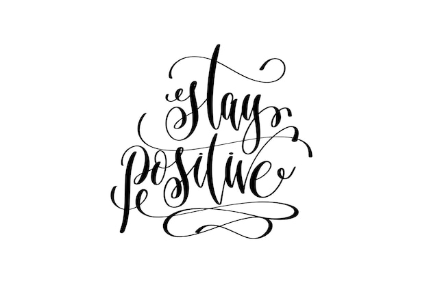 Stay positive hand lettering positive quote