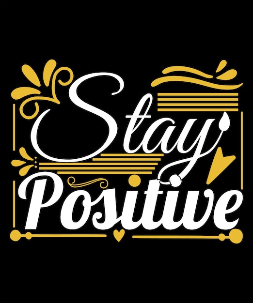 Stay positive motivational typography