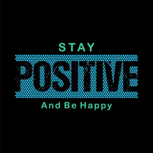 stay positive typography design vector for print t shirt