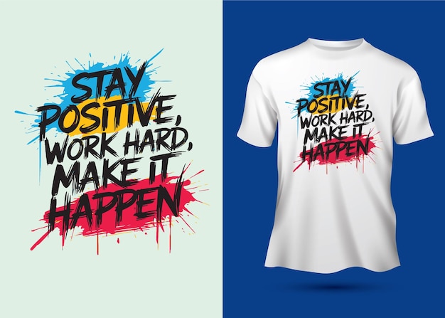 Vector stay positive work hard make it happen slogan abstract painting typography motivational quotes ts