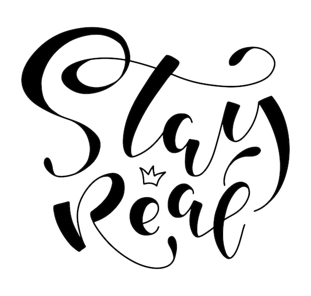 Stay real always black text isolated on white background