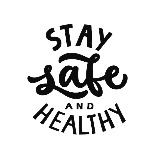 Stay safe and healthy. Lettering isolated quote. Black and white typography. Inspirational phrase. Positive  quote.