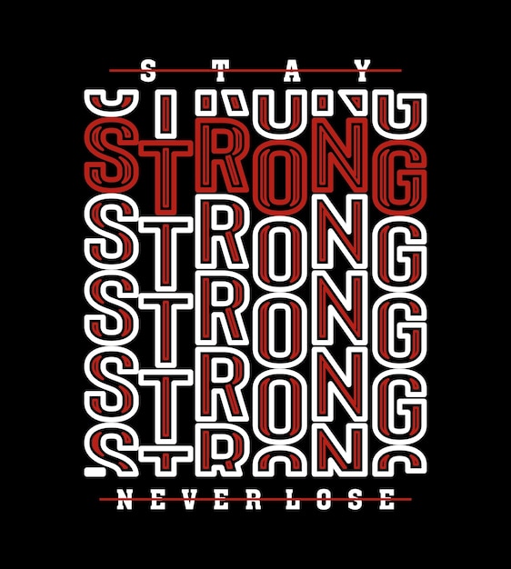 Stay Strong Slogan design typography vector design text illustration sign t shirt graphics print