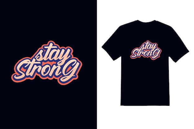 Stay Strong Typeface t shirt design