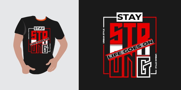 Stay strong typography design for t shirt print