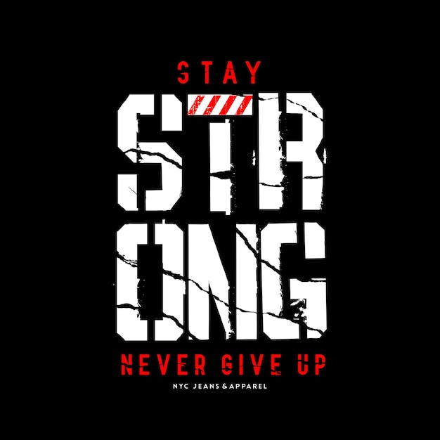 stay strong typography tshirt and apparel design Premium Vector